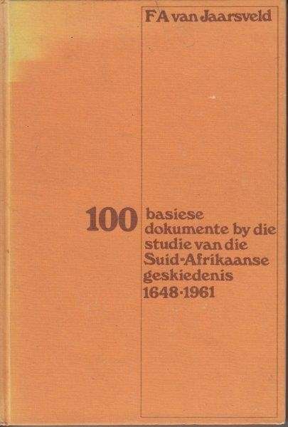 100 Basiese Dokumente by die Studie van die Suid-Afrikaanse Geskiedenis 1648-1961 (Hardcover)