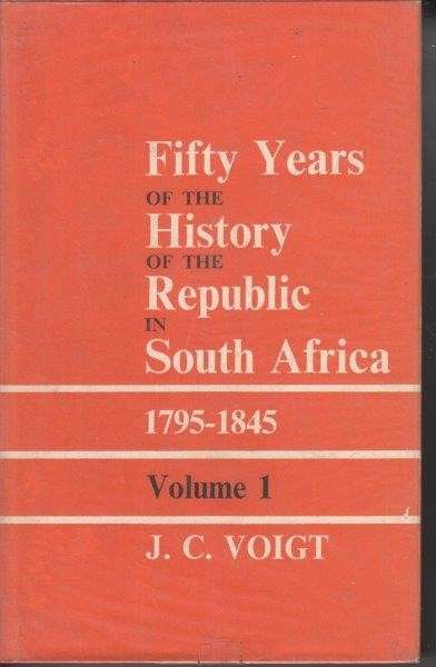 Fifty Years of the History of the Republic in South Africa 1795-1845 (Africana Collectanea XXXII/XXX