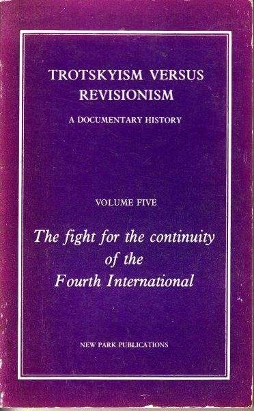 Trotskyism Versus Revisionism - A Documentary History (5 Vols) - Slaughter, G. (ed)