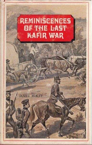 Reminiscences of the Last Kafir War (Africana Collectanea XXXVI) - McKay, James