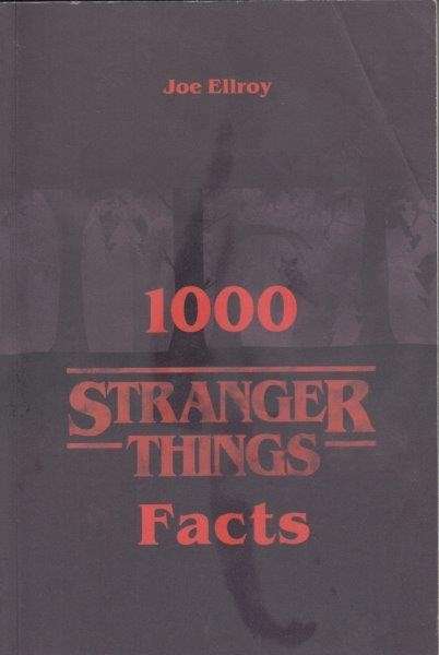 1000 Stranger Things Facts - Ellroy, Joe