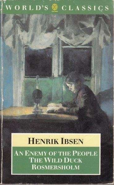 An Enemy Of The People/The Wild Duck/Rosmersholm - Ibsen, Henrik & Walter, James