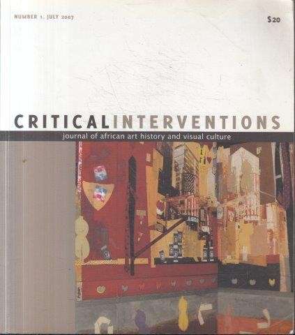 Critical Intervention: Journal of African Art History and Visual Culture No. 1 July 2007