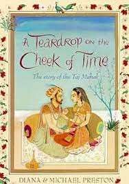 A Teardrop On The Cheek Of Time: The Story Of The Taj Mahal - Preston, Diana & Preston, Michael