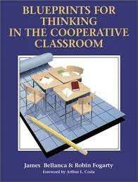 Blueprints For Thinking in the Cooperative Classroom - Bellanca , James A. & Fogarty, Robin