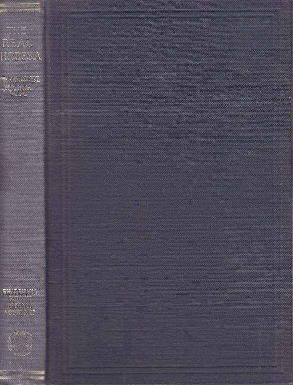 The Real Rhodesia (Rhodesia Reprint Library Gold Series No. 19) - Jollie, E. T.