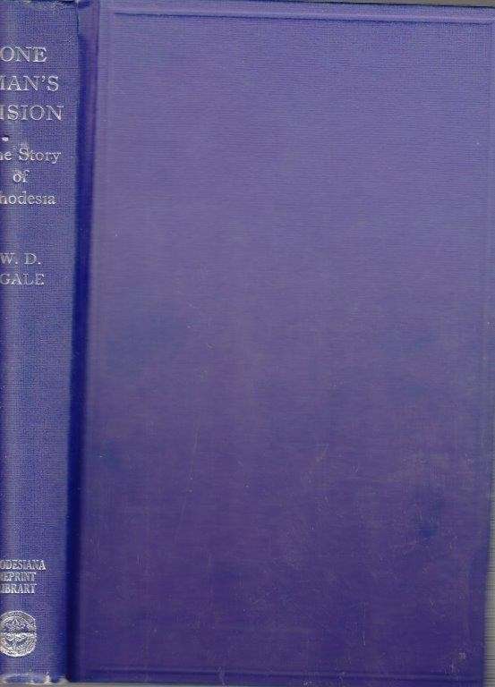 One Man's Vision - The Story of Rhodesia (Rhodesiana Reprint Library Silver Series Vol. 12)