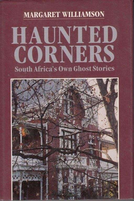 Haunted Corners: South Africa`s Own Ghost Stories (Hardcover) - Williamson, Margaret