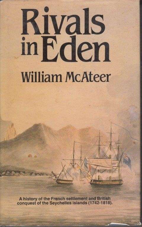 Rivals in Eden: the History of the Seychelles 1742-1818 (Harcover) - McAteer, William