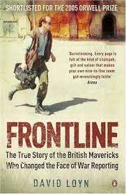 Frontline: The True Story of the British Mavericks Who Changed The Face of War Reporting