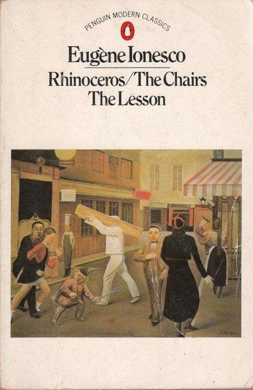 Rhinoceros, The Chairs, The Lesson - Ionesco, Eugene
