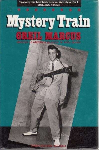 Mystery Train: Images of American Rock 'n' Roll Music (Hardcover) - Marcus, Greil