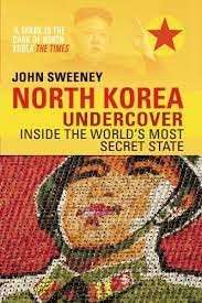 North Korea Undercover - Sweeney, John