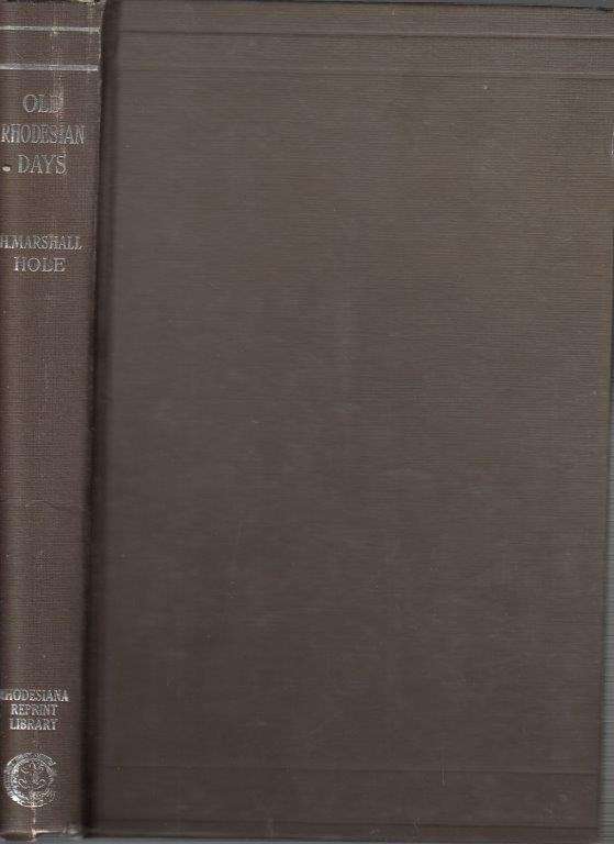 Old Rhodesian Days (Rhodesiana Reprint Library Silver Series Vol. 8) - Hole, Hugh Marshall