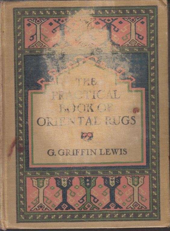 The Practical Book of Oriental Rugs - Lewis, G. Griffin