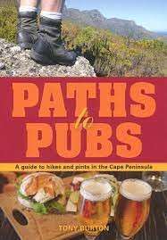 Paths to Pubs, A Guide to Hikes and Pints in the Cape Peninsula - Burton, Tony