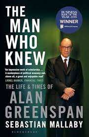 The Man Who Knew - the Life & Times of Alan Greenspan - Mallaby, Sebastian
