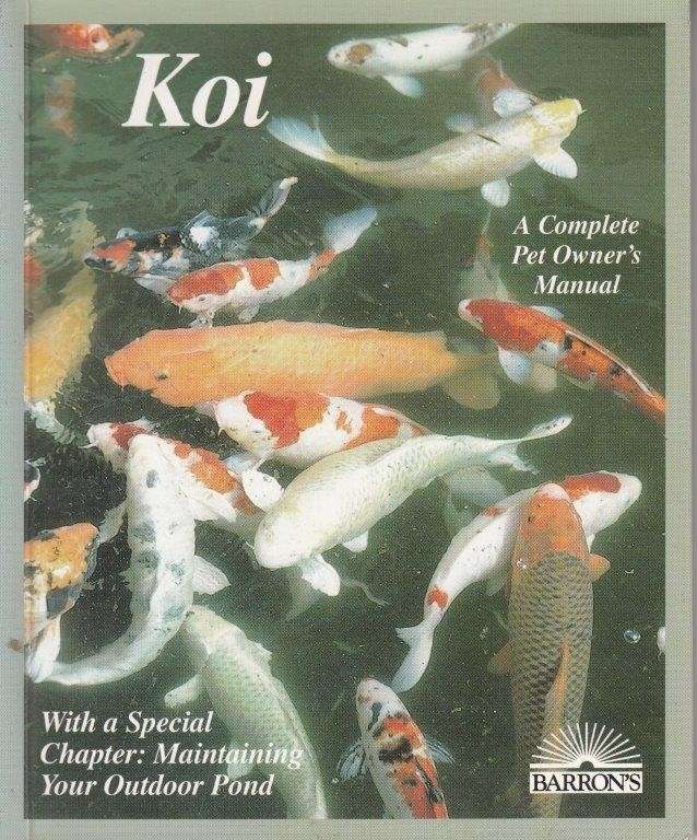 Koi: A Complete Pet Owner's Manual - Blasiola, George C.