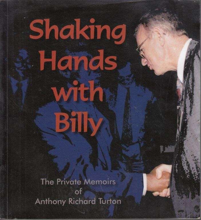 Shaking Hands with Billy - The Private Memoirs of Anthony Richard Turton - Turton, Anthony Richard