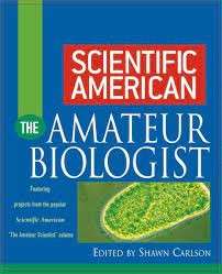 The Amateur Biologist (Scientific American) - Carlson, Shawn