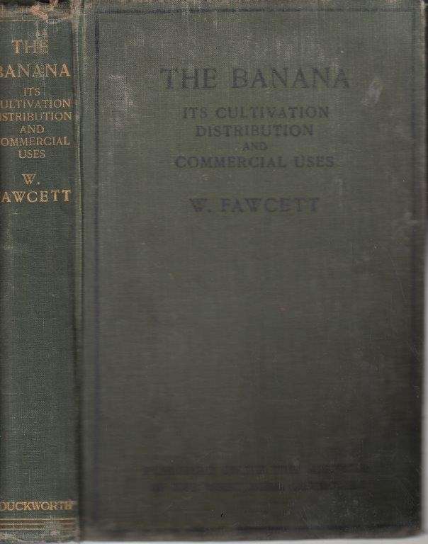 The Banana - Its Cultivation, Distribution and Commercial Uses (Hardcover) - Fawcett, William