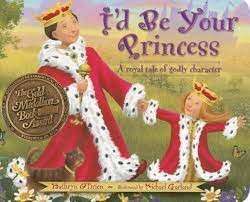 I'd Be Your Princess (Hardcover) - O'Brien, Kathryn & Garland, michael