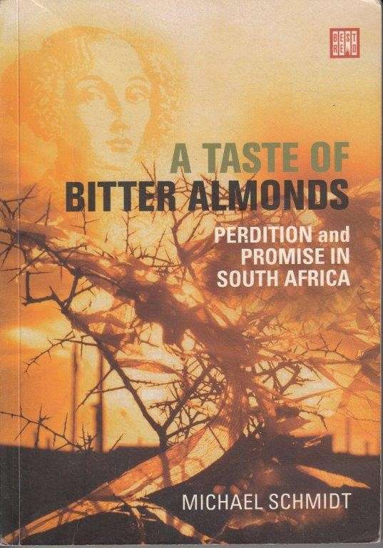 A Taste of Bitter Almonds - Perdition and promise in South Africa - Schmidt, Michael