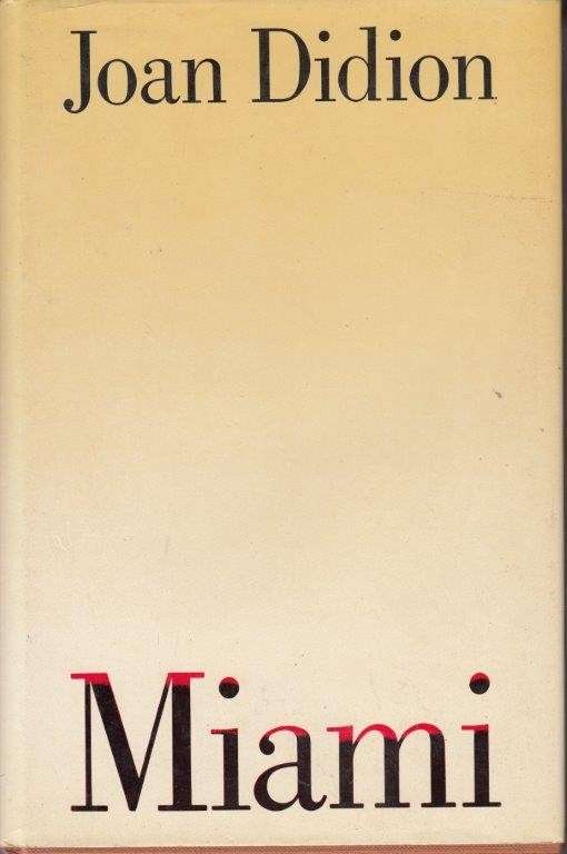 Miami (First UK Edition, Hardcover) - Didion, Joan