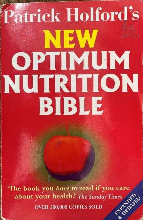 Patrick Holford's New Optimum Nutrition Bible: The Book You Have To Read If You Care About Your Heal
