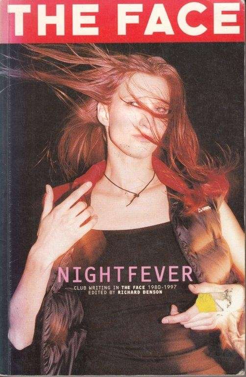 Night Fever: Club Writing in the "Face 1980-96 - Benson, Richard