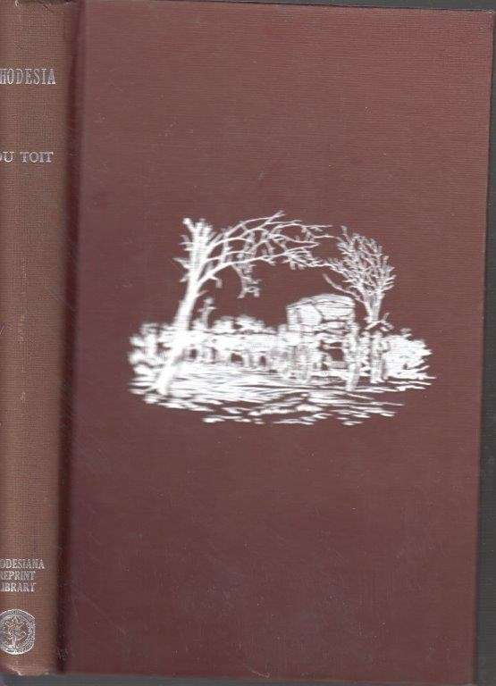 Rhodesia - Past and Present (Rhodesia Reprint Library, Gold Series No. 15) - du Toit, S. J.