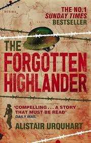 The Forgotten Highlander - My Incredible Story of Survival - Urquhart, Alistair