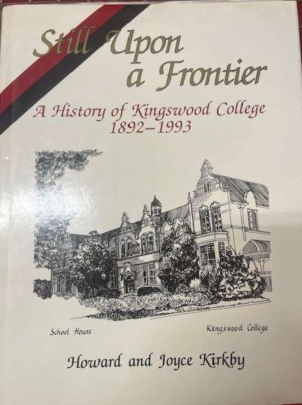 Still upon a Frontier - a History of Kingswood College - Kirkby, Howard & Kirkby, Joyce