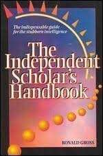 The Independent Scholar's Handbook - Gross, Ronald