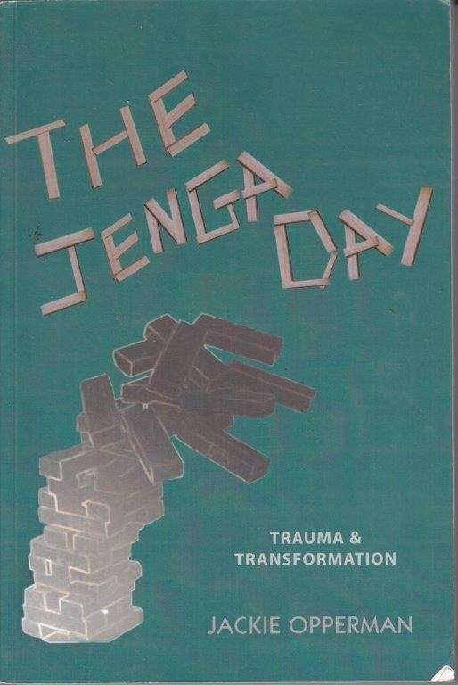 The Jenga Day: Trauma and Transformation - Opperman, Jackie