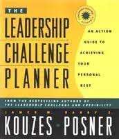 The Leadership Challenge Planner: An Action Guide To Achieving Your Personal Best