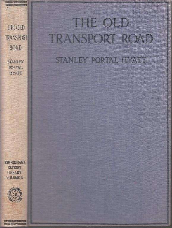 The Old Transport Road (Rhodesia Reprint Library, Gold Series No. 03) - Hyatt, Stanley Portal