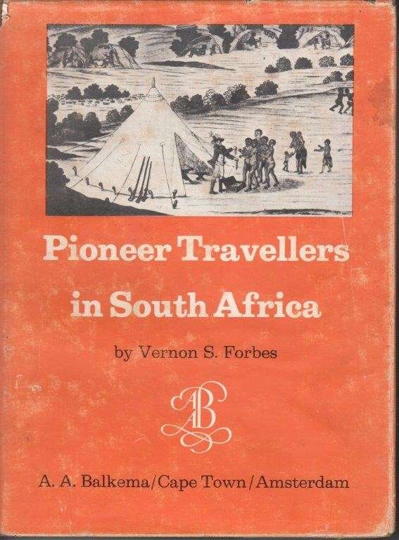 Pioneer Travellers in South Africa - Forbes, Vernon S.