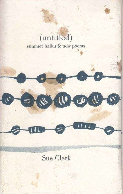 (Untitled) Summer Haiku & New Poems - Clark, Sue