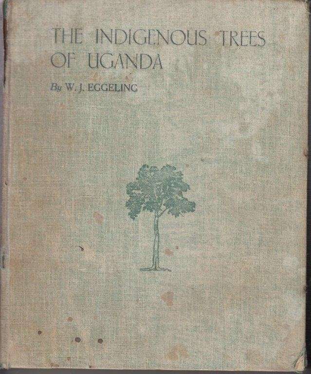 The Indigenous Trees of the Uganda Protectorate (Hardcover) - Eggeling, William J.