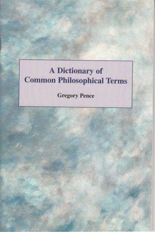 A Dictionary Of Common Philosophical Terms - Pence, Gregory
