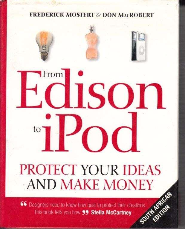 From Edison To Ipod: Protect Your Ideas And Make Money - Mostert, Frederick