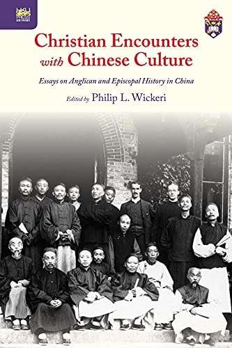 Christian Encounters With Chinese  Culture - Essays on Anglican and Episcopal History in China (Hard