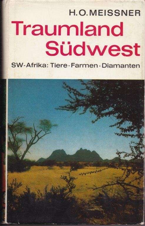 Traumland Sudwest SWA-Afrika: Tiere, Farmen, Diamanten (Hardcover) - Meissner, Hans-Otto