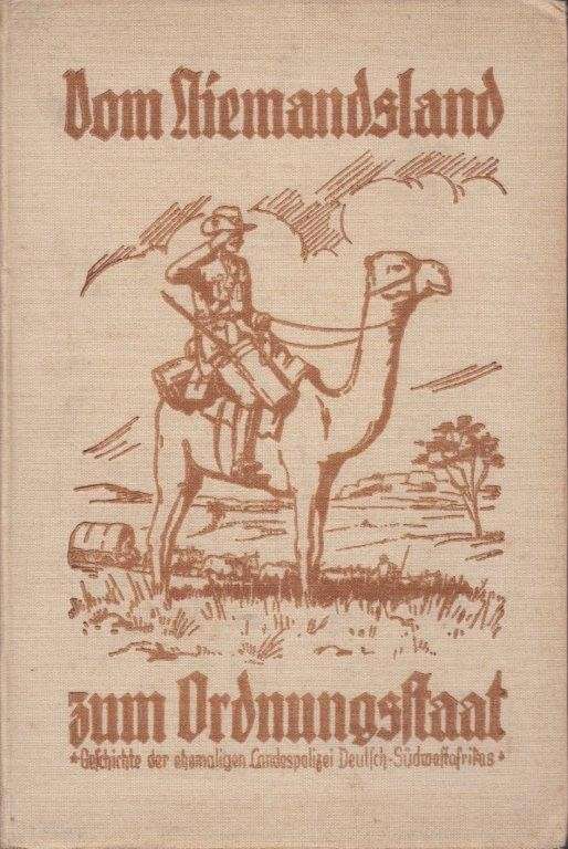 Vom Niemandsland zum Ordnungsstaat   Geschichte der ehemaligen Landespolizei fur Deutsch-Sudwestafri