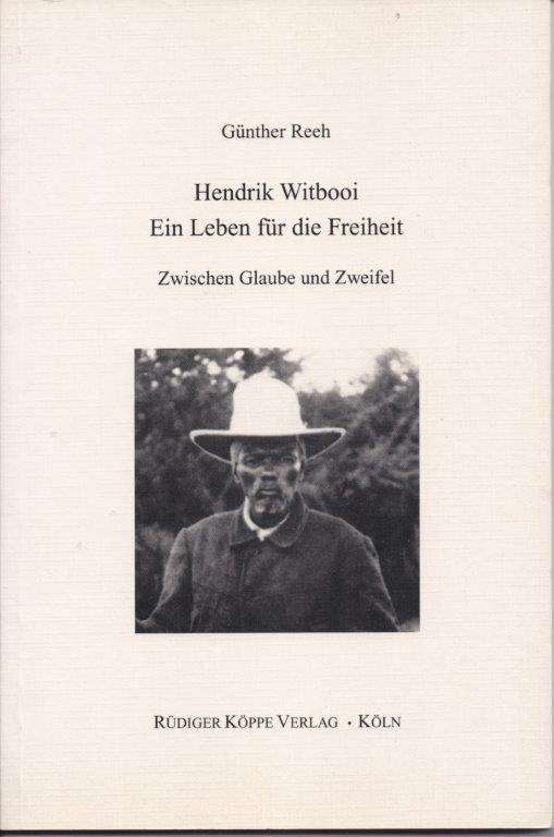 Hendrik Witbooi - Ein Leben fur die Freiheit   Zwischen Glauben und Zweifel (Signed) - Reeh, Gunther