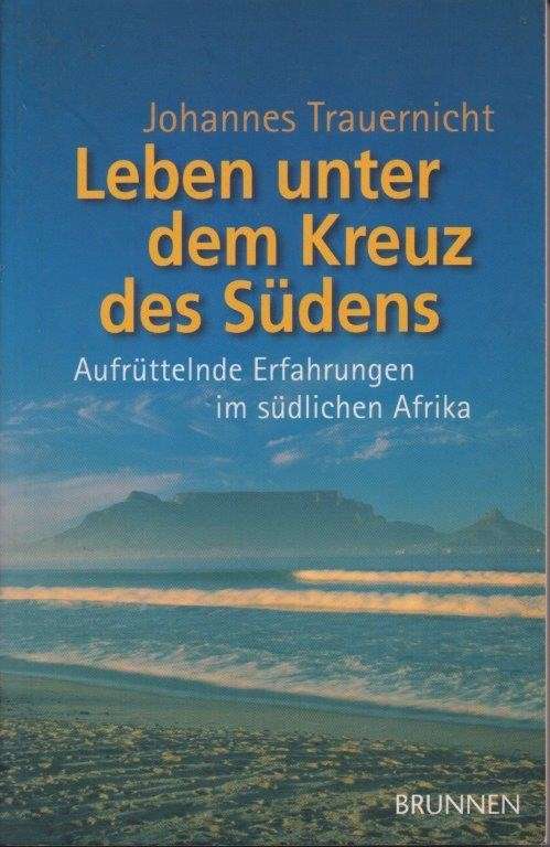 Leben unter dem Kreuz des Sudens. Aufruttelnde Erfahrungen im sudlichen Afrika