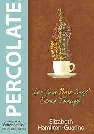Percolate: Let Your Best Self Filter Through - Hamilton-Guarino, Elizabeth