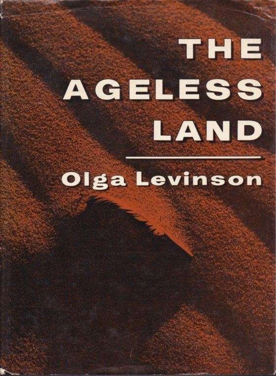 The Ageless Land. The Story of South West Africa - Levinson, Olga