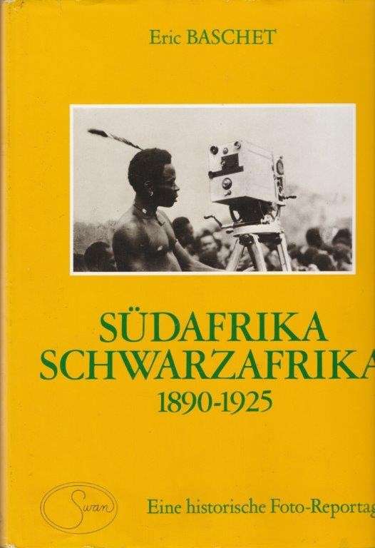 Sudafrika Schwarzafrika 1890-1925 - Eine Historische Foto-Reportage - Baschet, Eric
